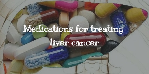 ﻿Medications for treating liver cancer
